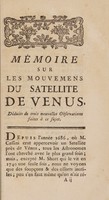 view Mémoire sur la découverte du satellite de Venus, : & sur les nouvelles observations qui viennent d'être faites à ce sujet; : lu à l'Académie royale des sciences le 2, mai 1761, / par M. Baudouin, conseiller au Grand Conseil.