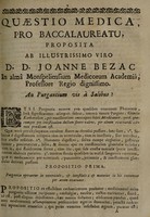 view Quaestio medica, pro baccalaureatu, / proposita ab illustrissimo viro D. D. Joanne Bezac ... ;  An purgantium vis a salibus? ; Propugnabit ...Josephus Donzt.