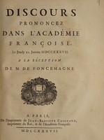 view Discours prononcez dans l'Académie françois le jeudy 10 janvier MDCCXXXVII a la réception de m. de Foncemange.