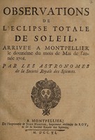 view Observations de l'éclipse totale de soleil, : arrivée a Montpellier le douziéme du mois de mai de l'année 1706. / Par les astronomes de la Société Royale des Sciences.