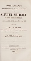 view Compte-rendu des principaux faits observés a la clinique médicale de l'hopital Saint-Eloi de Montpellier, pendant les mois de Décembre 1845, Janvier, Février et Mars 1846. Leçon de cloture du cours de clinique médicale, prononcée le 31 Mars 1846, / par M. Dupré.