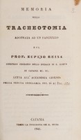 view Memoria sulla tracheotomia adoprata ad un fanciullo / dal Prof. Euplio Reina ... Letta all' Accademia Gioenia nella seduta ordinaria del dì 27 Dic. 1838.