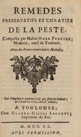 view Remedes preservatifs et curatifs de peste, / composez par maître Oger Ferrier, ... Avec des prieres contre ladite maladie.