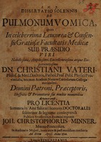 view Dissertatio solennis de pulmonum vomica ... / Christiani Vateri, ... Christophorus Minner, ... Ad diem April. Anno 1700.