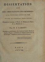 view Dissertation sur les amputations des membres, à la suite des coups de feu. ... Soutenue à l'École de Médecine de Paris / par D. J. Larrey.