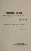 view Grants-in-aid, a bibliography of selective references, 1861-1960 / [comp. by Ruth Bray ; edited by Dorothy M. Jones [and others].