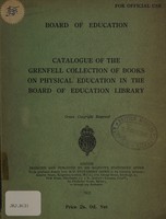 view Catalogue of the Grenfell collection of books on physical education in the Board of education library.