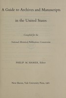 view A guide to archives and manuscripts in the United States / compiled for the National Historical Publications Commission ; Philip M. Hamer, ed.