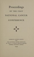 view Proceedings of the First National Cancer Conference / American Cancer Society and the National Cancer Institute of the U.S. Public Health Serivce, Federal Security Agency.