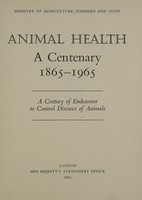 view Animal health: a centenary, 1865-1965 : a century of endeavour to control diseases of animals.