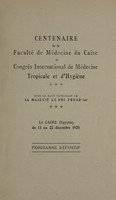 view Centenaire de la Faculté de médecine du Caire et Congrès international de médecine tropicale et d'hygiène : Le Caire (Egypte) du 15 au 22 déc. 1928 programme définitif.