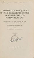 view An investigation into questions of social hygiene in the counties of Västerbotten and Norrbotten, Sweden / conducted with the support of the Royal Medical Board in 1929-1931.