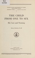 view The child from one to six : his care and training / [United States Department of Labor, Children's Bureau].