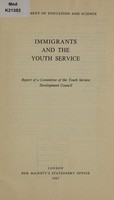 view Immigrants and the youth service : report of a committee of the Youth Service Development Council.