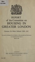 view Report of the Committee on Housing in Greater London / Chairman: Sir Milner Holland. Presented to Parliament by the Minister of Housing and Local Government by command of Her Majesty, March, 1965.