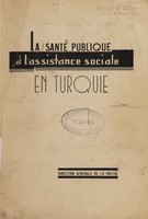 view La santé publique et l'assistance sociale en Turquie / Direction Générale de la Presse.