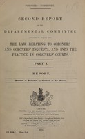 view Second report of the Departmental Committee appointed to inquire into the law relating to coroners and coroners' inquests, and into the practice in coroners' courts.