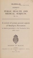 view A review of certain present aspects of smallpox prevention in relation particularly to the Vaccination Acts, 1867-1907.