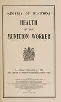 view Health of the munition worker / handbook prepared by the Health of munition workers committee.