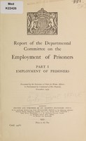 view Report of the Departmental Committee on the Employment of Prisoners. Pt. I, Employment of prisoners.