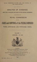 view [Minutes of evidence, appendices, and reports of the Royal Commission on the Care and Control of the Feeble-minded].