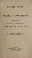 view Detailed reports on sanitary conditions relating to proposed cantonments and encampments for the troops in South Africa.