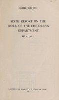view Sixth report on the work of the Children's Department, May, 1951.