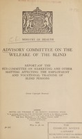 view Report of the sub-committee on marketing and other matters affecting the employment and vocational training of blind persons / Advisory Committee on Welfare of the Blind.