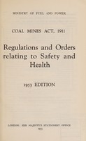 view Coal Mines Act, 1911 : regulations and orders relating to safety and health / Ministry of Fuel and Power.