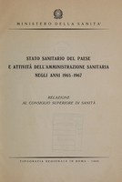 view Stato sanitario del paese e attività dell'amministrazione sanitaria negli anni 1965-1967 : relazione al Consiglio Superiore di Sanità.