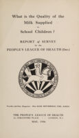 view What is the quality of the milk supplied to school children? / report of survey by the People's League of Health (Inc.).