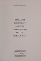 view Research foresight and the exploitation of the science base / Cabinet Office, Office of Public Service and Science, Office of Science and Technology.