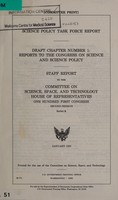 view Science Policy Task Force report : draft chapter number 1 : reports to the Congress on science and science policy : staff report to the Committee on Science, Space, and Technology, House of Representatives, One Hundred First Congress, second session.