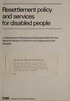 view Resettlement policy and services for disabled people : a Department of Employment discussion paper for the National Advisory Council for the Employment of the Disabled.