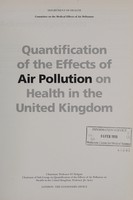 view Quantification of the effects of air pollution on health in the United Kingdom / Department of Health, Committee on the Medical Effects of Air Pollutants.