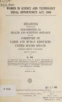 view Women in science and technology equal opportunity act, 1980 : hearing before the Subcommittee on Health and Scientific Research of the Committee on Labor and Human Resources, United States Senate, Ninety-sixth Congress, second session, on S. 568 ... March 3, 1980.