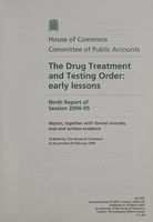 view The Drug Treatment and Testing Order : early lessons : ninth report of session 2004-05 : report, together with formal minutes, oral and written evidence / Committee of Public Accounts.