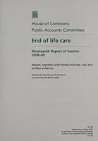 view End of life care : nineteenth report of session 2008-09 : report, together with formal minutes, oral and written evidence / Public Accounts Committee.