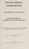 view Health Service Commissioner : Second report for Session 1981-82 : Selected investigations completed October 1981-March 1982.