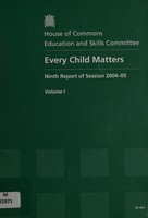 view Every child matters : ninth report of session 2004-05. Volume 1, Report together with formal minutes.