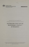 view Australian code for the responsible conduct of research : revision of the Joint NHMRC/AVCC Statement and Guidelines On Research Practice / Australian Government, National Health and Medical Research Council, Australian Research Council, Universities Australia.