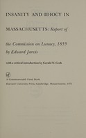 view Insanity and idiocy in Massachusetts : report of the Commission on Lunacy, 1855 / by Edward Jarvis ; with a critical introduction by Gerald N. Grob.