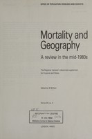 view Mortality and geography : a review in the mid-1980s : the Registrar General's decennial supplement for England and Wales / edited by M. Britton.