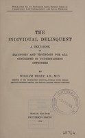 view The individual delinquent : a text-book of diagnosis and prognosis for all concerned in understanding offenders / by William Healy.