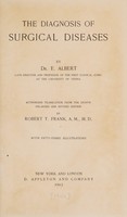 view The diagnosis of surgical diseases / by Dr. E. Albert ... authorized translation from the eighth enl. and revised edited by Robert T. Frank.