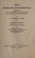 view The neurotic constitution : outlines of a comparative individualistic psychology and psychotherapy / by Alfred Adler ; authorized English translation by Bernard Glueck and John E. Lind.