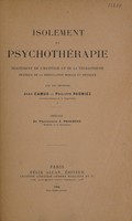 view Isolement et psychothérapie : traitement de l'hystérie et de la neurasthénie pratique de la rééducation morale et physique / par Jean Camus et Philippe Pagniez. Préface [par] J. Dejerine.