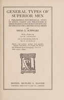 view General types of superior men : a philosophico-psychological study of genius, talent and Philistinism in their bearings upon human society and its struggle for a better social order / by Osias L. Schwarz.