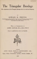 view The triangular bandage : (the application of the triangular bandage shown by words and diagrams) / by Howard M. Preston ... with an introduction by James Cantlie ... fully illustrated with 116 figures.