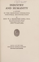 view Industry and humanity : a study in the principles under-lying industrial reconstruction / by W. L. Mackenzie King.